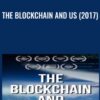 The Blockchain and Us (2017)