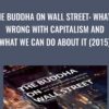 The Buddha on Wall Street: What’s Wrong with Capitalism and What We Can Do about It (2015) - Vaddhaka Linn