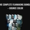 The COMPLETE Filmmaking Bundle – Bounce Color