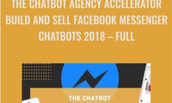 The Chatbot Agency Accelerator – Build and Sell Facebook Messenger Chatbots 2018 – Full