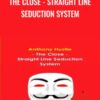 The Close - Straight Line Seduction System - Anthony Hustle
