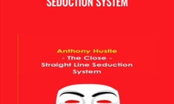 The Close - Straight Line Seduction System - Anthony Hustle