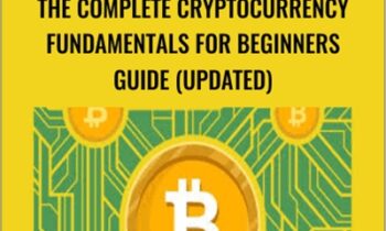 The Complete Cryptocurrency Fundamentals for Beginners Guide (Updated)
