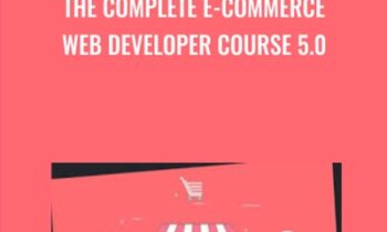 The Complete E-Commerce Web Developer Course 5.0 - Syed Raza & Others