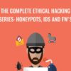 The Complete Ethical Hacking Series: Honeypots, IDS and FW's - Chad Russell