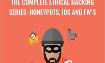 The Complete Ethical Hacking Series: Honeypots, IDS and FW's - Chad Russell