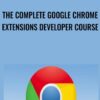 The Complete Google Chrome Extensions Developer Course - Chris Green