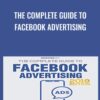The Complete Guide to Facebook Advertising - Brian Meert