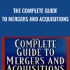 The Complete Guide to Mergers and Acquisitions - Timothy J. Galpin & Mark Herndon