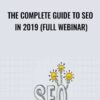 The Complete Guide to SEO in 2019 (Full Webinar)