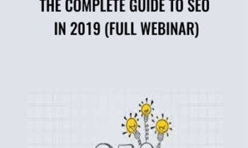 The Complete Guide to SEO in 2019 (Full Webinar)
