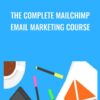 The Complete MailChimp Email Marketing Course