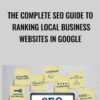 The Complete SEO Guide to Ranking Local Business Websites In Google - Christine Maisel