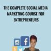 The Complete Social Media Marketing Course For Entrepreneurs