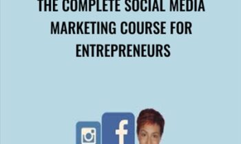 The Complete Social Media Marketing Course For Entrepreneurs