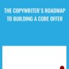 The Copywriter's Roadmap To Building A Core Offer - Roy Furr