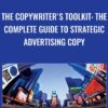 The Copywriter's Toolkit: The Complete Guide to Strategic Advertising Copy - Margo Berman