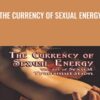 The Currency of Sexual Energy - Yasmin Sheryl de Jong