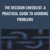 The Decision Checklist: A Practical Guide to Avoiding Problems - Sam Kyle
