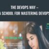 The DevOps Way – A School for Mastering DevOps