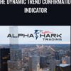 The Dynamic Trend Confirmation Indicator – Alphashark