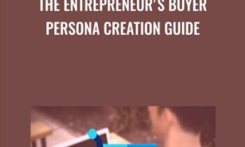 The Entrepreneur's Buyer Persona Creation Guide - Sorin Constantin