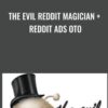 The Evil Reddit Magician + Reddit Ads OTO - Ben Adkins
