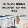 The Financial Research Spreadsheet – 400+ White Papers - Joe Marwood