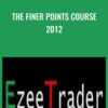The Finer points Course 2012 - Ezeetrader