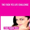 The Fuck Yes Life Challenge - Katrina Ruth