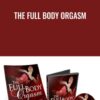 The Full Body Orgasm - Gabrielle Moore