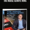 The House Always Wins