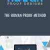 The Human Proof Method - HumanProofDesigns
