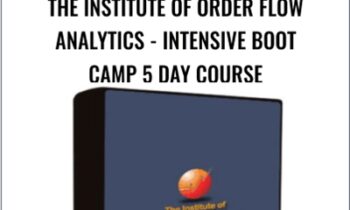 The Institute of Order Flow Analytics - Intensive Boot Camp 5 Day Course