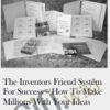 The Inventors Friend System For Success – How To Make Millions With Your Ideas - Dan Kennedy