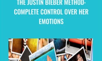 The Justin Bieber Method: Complete Control Over Her Emotions - Greg Greenway