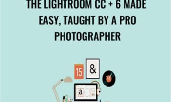 The Lightroom CC + 6 Made Easy, Taught by a Pro Photographer - Chris Parker