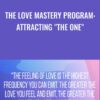 The Love Mastery Program: Attracting "The One" - Leeor Alexandra