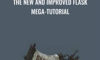 The New and Improved Flask Mega-Tutorial - Miguel Grinberg