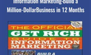 The Official Get Rich Guide to Information Marketing: Build a Million-Dollar Business in 12 Months - Dan Kennedy & Others