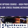 The Options Course – High Profit & Low Stress Trading Methods - George Fontanills