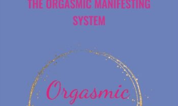 The Orgasmic Manifesting System - Laurie Anne