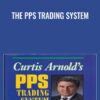 The PPS Trading System - Curtis Arnold