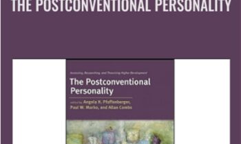 The Postconventional Personality: Assessing, Researching, and Theorizing Higher Development - Angela Pfaffenberger