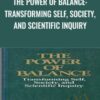 The Power of Balance: Transforming Self, Society, and Scientific Inquiry - William R Torbert