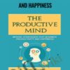The Productive Mind: Mental Strategies to Maximize Productivity and Happiness – Tim Swift
