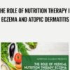 The Role of Nutrition Therapy in Eczema and Atopic Dermatitis - Meg Hagar