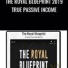 The Royal Blueprint 2019 True Passive Income