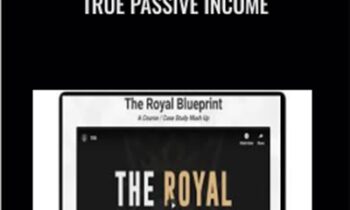 The Royal Blueprint 2019 True Passive Income