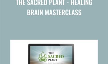 The Sacred Plant - Healing Brain Masterclass - John Malanca